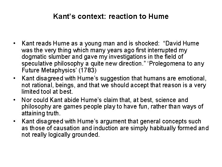 Kant’s context: reaction to Hume • Kant reads Hume as a young man and