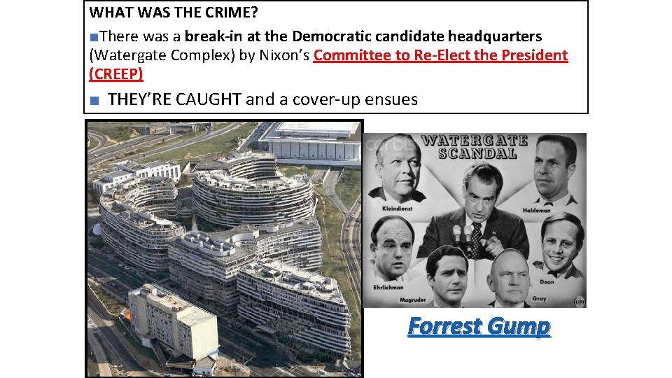 WHAT WAS THE CRIME? ■There was a break-in at the Democratic candidate headquarters (Watergate