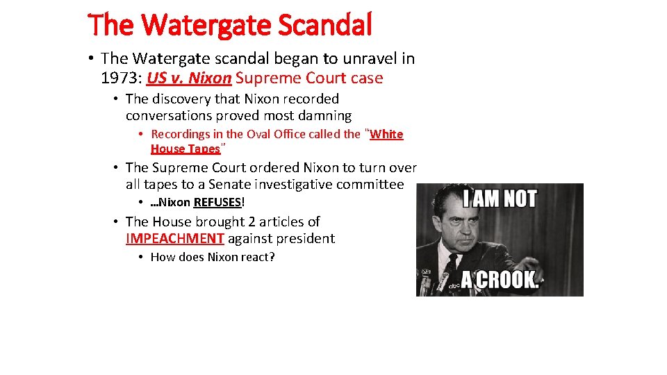 The Watergate Scandal • The Watergate scandal began to unravel in 1973: US v.