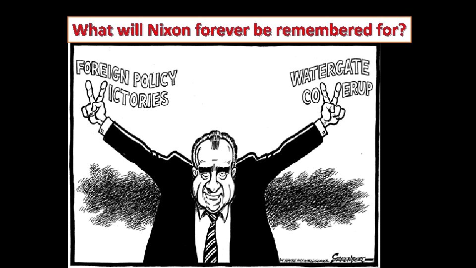 What will Nixon forever be remembered for? 