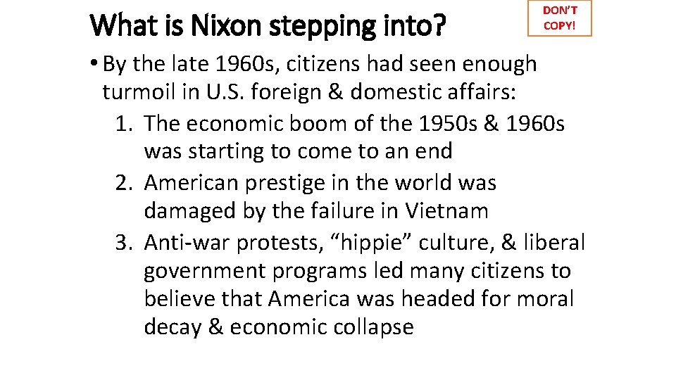 What is Nixon stepping into? DON’T COPY! • By the late 1960 s, citizens
