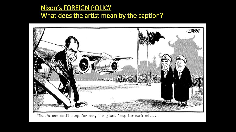 Nixon’s FOREIGN POLICY What does the artist mean by the caption? 