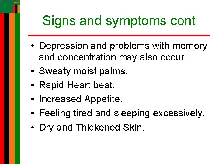 Signs and symptoms cont • Depression and problems with memory and concentration may also Signs and symptoms cont • Depression and problems with memory and concentration may also