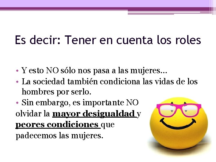 Es decir: Tener en cuenta los roles • Y esto NO sólo nos pasa