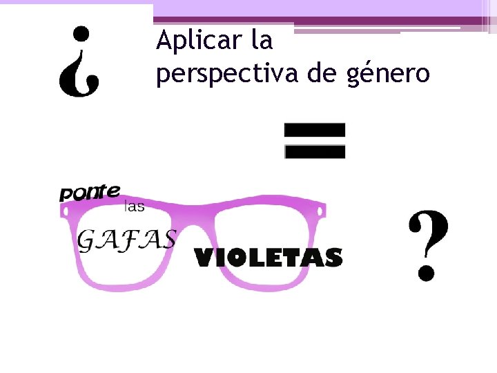 Aplicar la perspectiva de género 