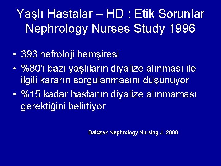 Yaşlı Hastalar – HD : Etik Sorunlar Nephrology Nurses Study 1996 • 393 nefroloji
