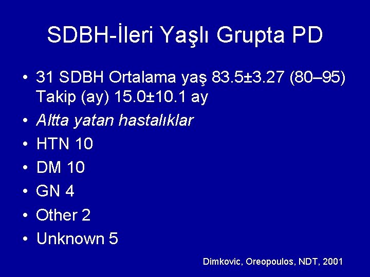 SDBH-İleri Yaşlı Grupta PD • 31 SDBH Ortalama yaş 83. 5± 3. 27 (80–