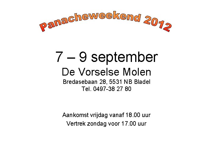 7 – 9 september De Vorselse Molen Bredasebaan 28, 5531 NB Bladel Tel. 0497