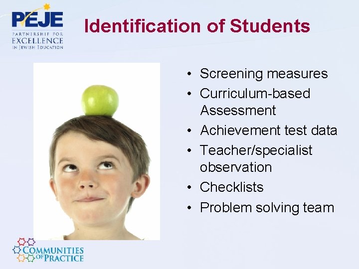 Identification of Students • Screening measures • Curriculum-based Assessment • Achievement test data •