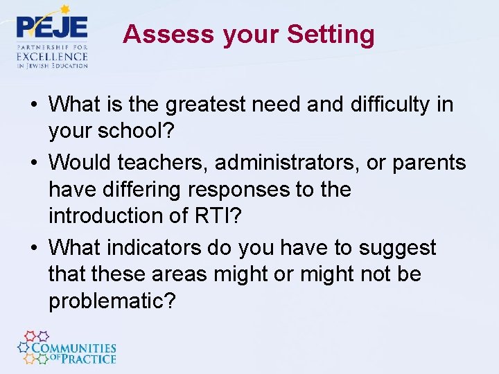 Assess your Setting • What is the greatest need and difficulty in your school?