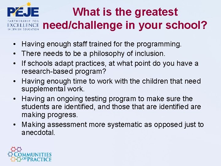 What is the greatest need/challenge in your school? • Having enough staff trained for