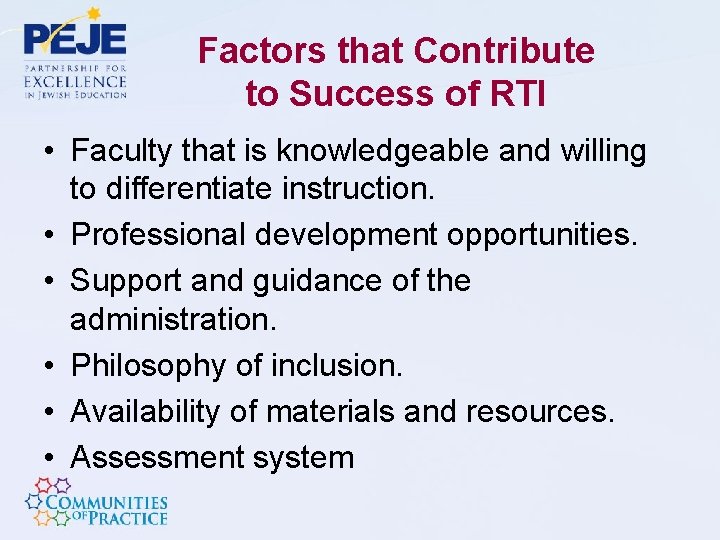 Factors that Contribute to Success of RTI • Faculty that is knowledgeable and willing