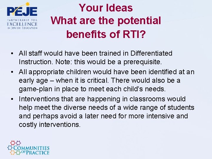 Your Ideas What are the potential benefits of RTI? • All staff would have