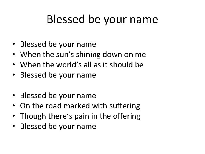 Blessed be your name • • Blessed be your name When the sun’s shining