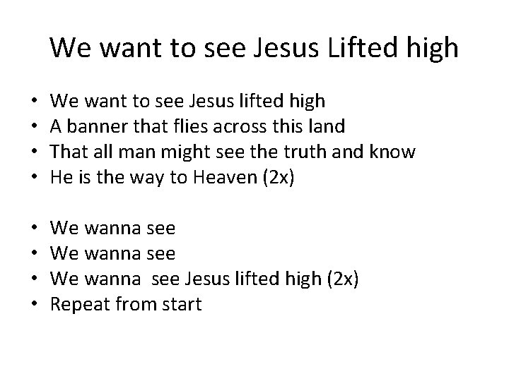 We want to see Jesus Lifted high • • We want to see Jesus
