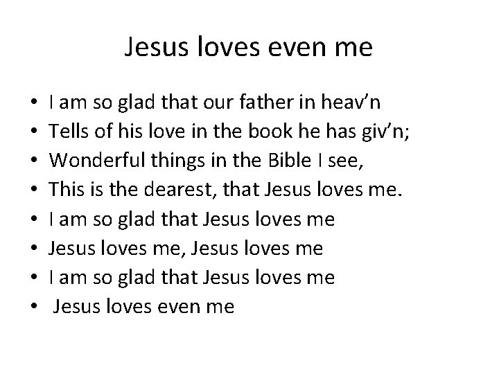 Jesus loves even me • • I am so glad that our father in