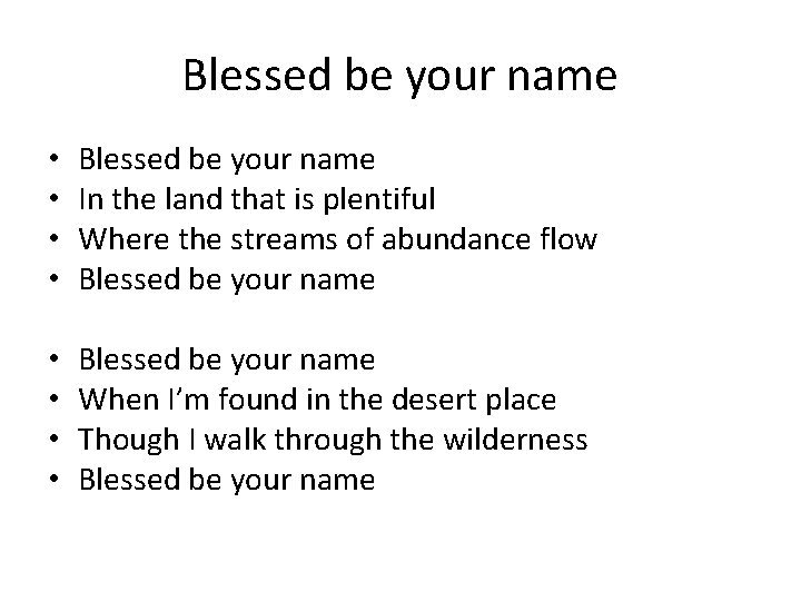 Blessed be your name • • Blessed be your name In the land that