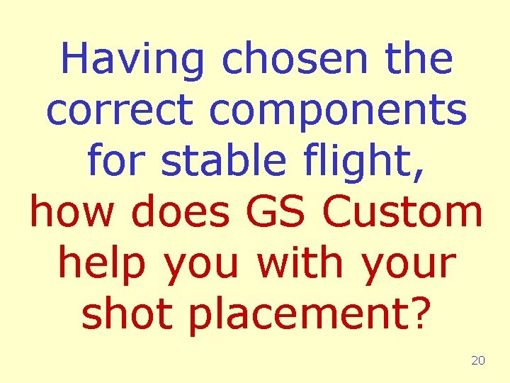 Having chosen the correct components for stable flight, how does GS Custom help you