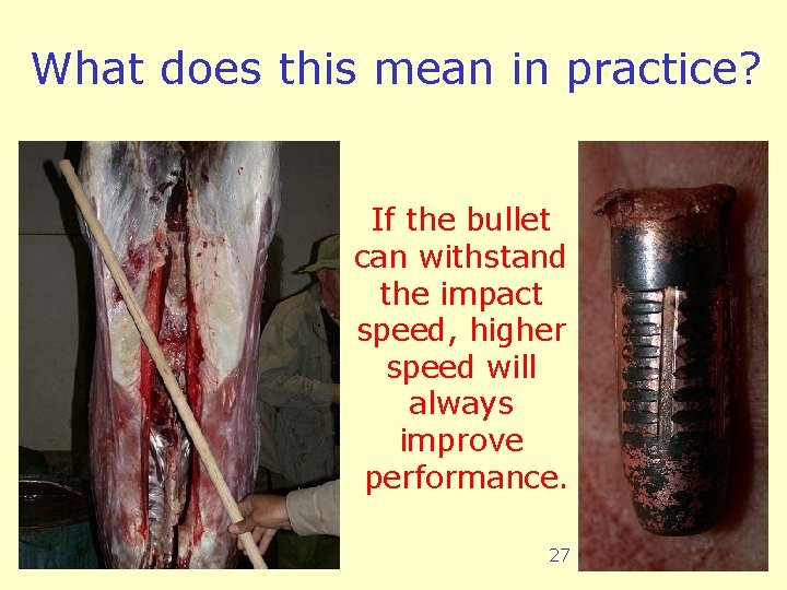 What does this mean in practice? If the bullet can withstand the impact speed,