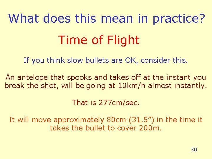 What does this mean in practice? Time of Flight If you think slow bullets