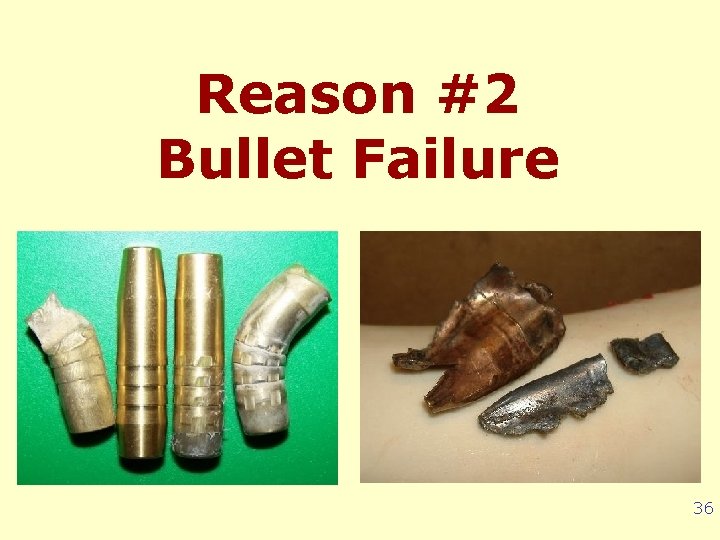 Reason #2 Bullet Failure 36 