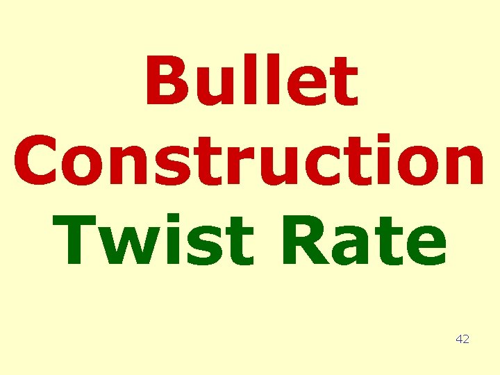 Bullet Construction Twist Rate 42 