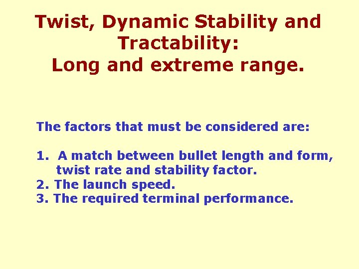 Twist, Dynamic Stability and Tractability: Long and extreme range. The factors that must be