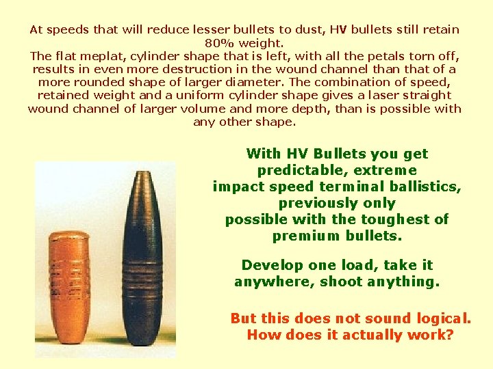 At speeds that will reduce lesser bullets to dust, HV bullets still retain 80%