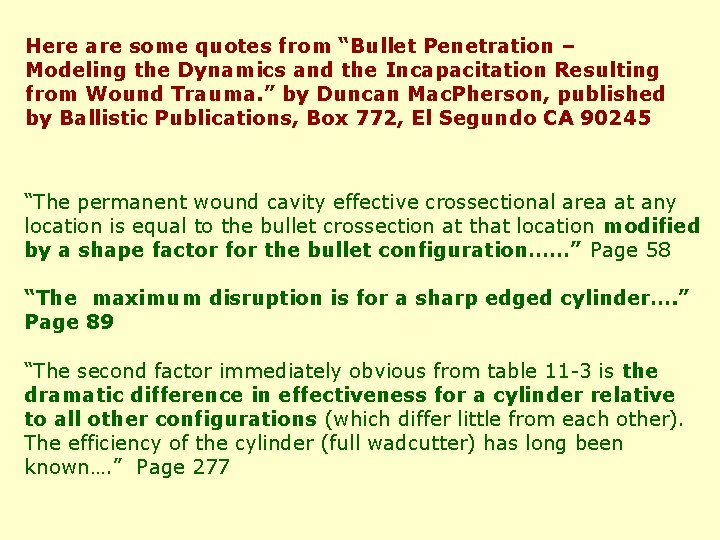 Here are some quotes from “Bullet Penetration – Modeling the Dynamics and the Incapacitation