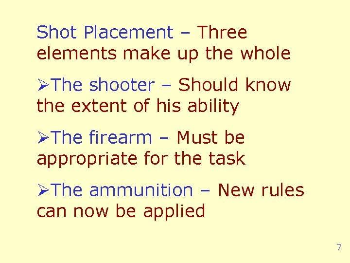 Shot Placement – Three elements make up the whole ØThe shooter – Should know