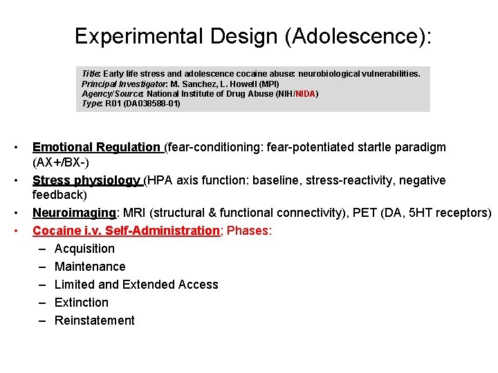 Experimental Design (Adolescence): Title: Early life stress and adolescence cocaine abuse: neurobiological vulnerabilities. Principal