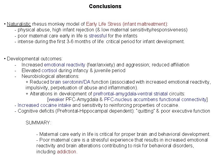 Conclusions • Naturalistic rhesus monkey model of Early Life Stress (infant maltreatment): - physical
