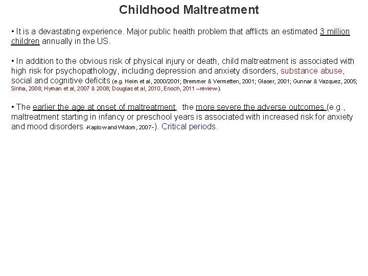 Childhood Maltreatment • It is a devastating experience. Major public health problem that afflicts