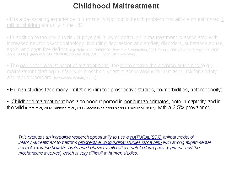 Childhood Maltreatment • It is a devastating experience in humans. Major public health problem