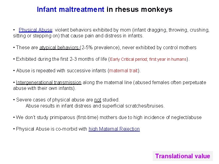 Infant maltreatment in rhesus monkeys • Physical Abuse: violent behaviors exhibited by mom (infant