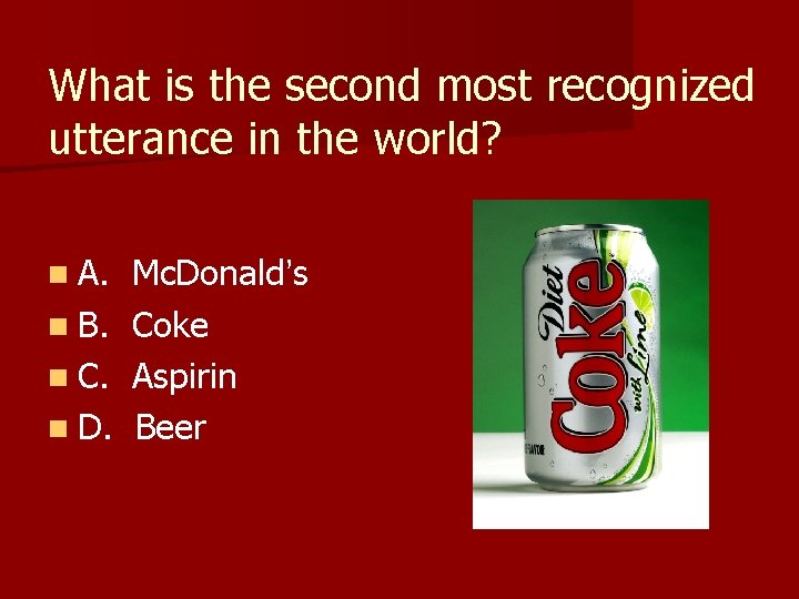 What is the second most recognized utterance in the world? n A. n B.