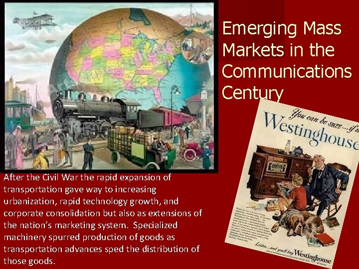 Emerging Mass Markets in the Communications Century After the Civil War the rapid expansion