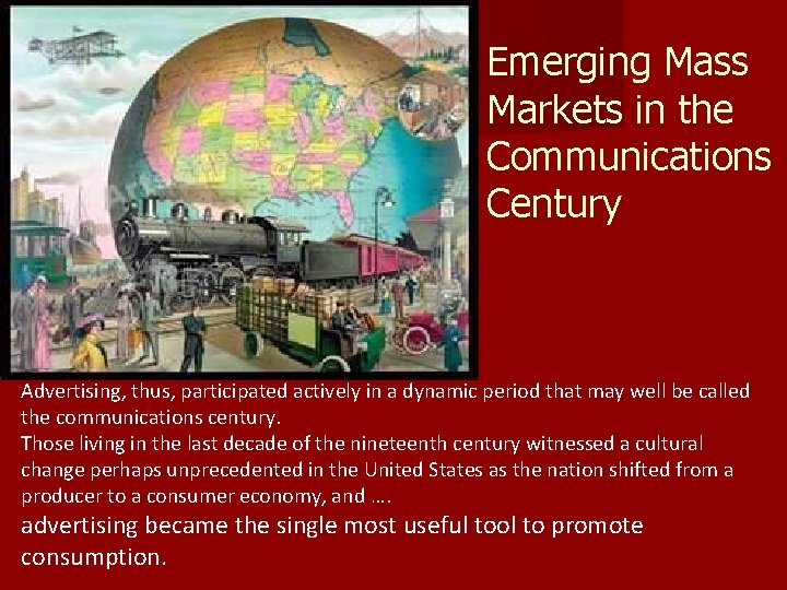 Emerging Mass Markets in the Communications Century Advertising, thus, participated actively in a dynamic