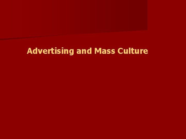 Advertising and Mass Culture 