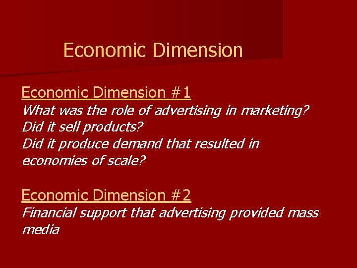 Economic Dimension #1 What was the role of advertising in marketing? Did it sell