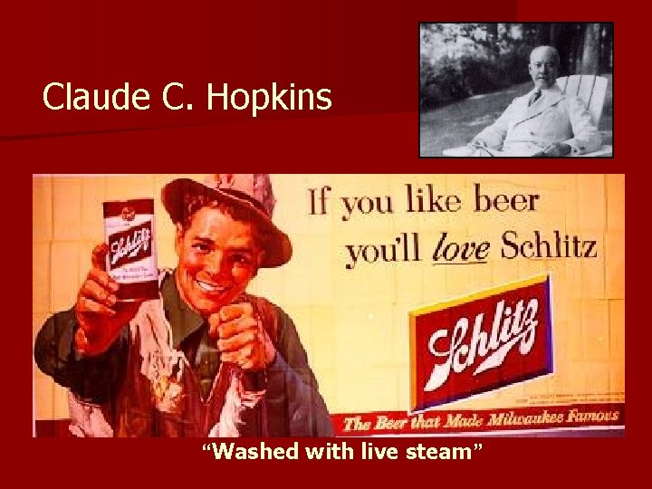 Claude C. Hopkins “Washed with live steam” 