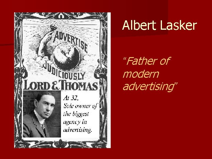 Albert Lasker “Father of modern advertising” 