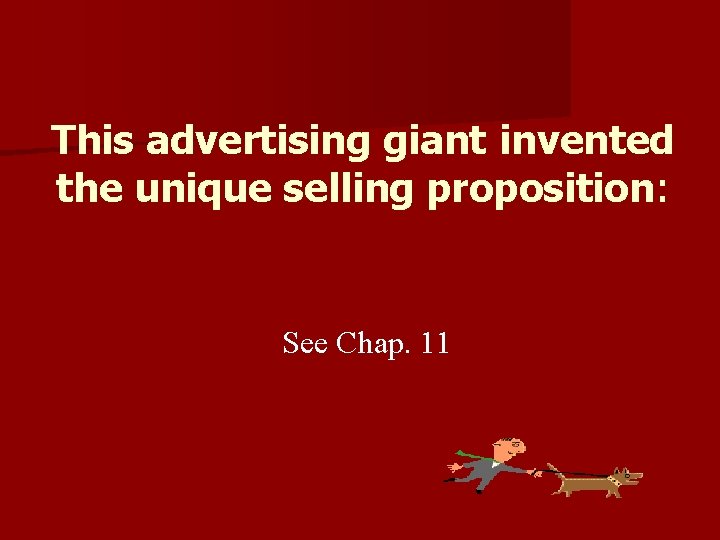 This advertising giant invented the unique selling proposition: See Chap. 11 