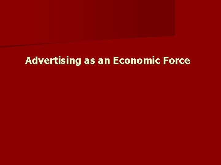 Advertising as an Economic Force 