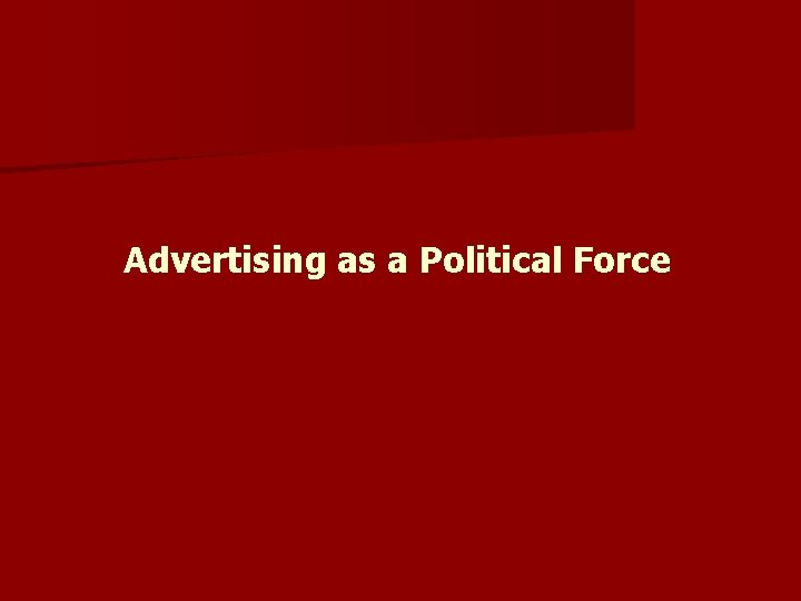 Advertising as a Political Force 