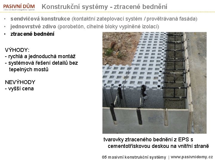 Konstrukční systémy - ztracené bednění • sendvičová konstrukce (kontaktní zateplovací systém / provětrávaná fasáda)