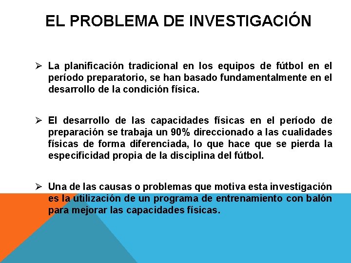 EL PROBLEMA DE INVESTIGACIÓN Ø La planificación tradicional en los equipos de fútbol en