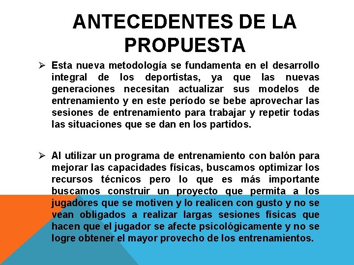 ANTECEDENTES DE LA PROPUESTA Ø Esta nueva metodología se fundamenta en el desarrollo integral