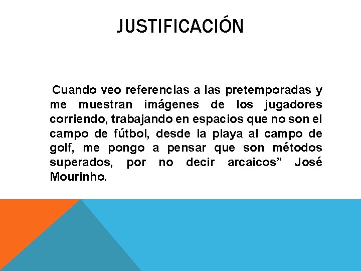 JUSTIFICACIÓN Cuando veo referencias a las pretemporadas y me muestran imágenes de los jugadores