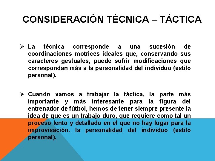 CONSIDERACIÓN TÉCNICA – TÁCTICA Ø La técnica corresponde a una sucesión de coordinaciones motrices